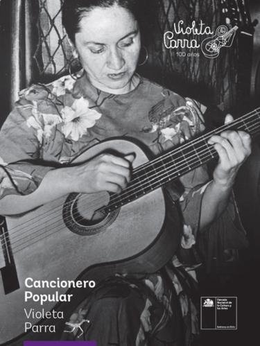 Este año el gobierno chileno editó el "Cancionero popular de Violeta Parra" con 10 canciones votadas por 11.000 ciudadanos y 10 elegidas por la Fundación Violeta Parra. (Consejo Nacional de Cultura y Artes de Chile).