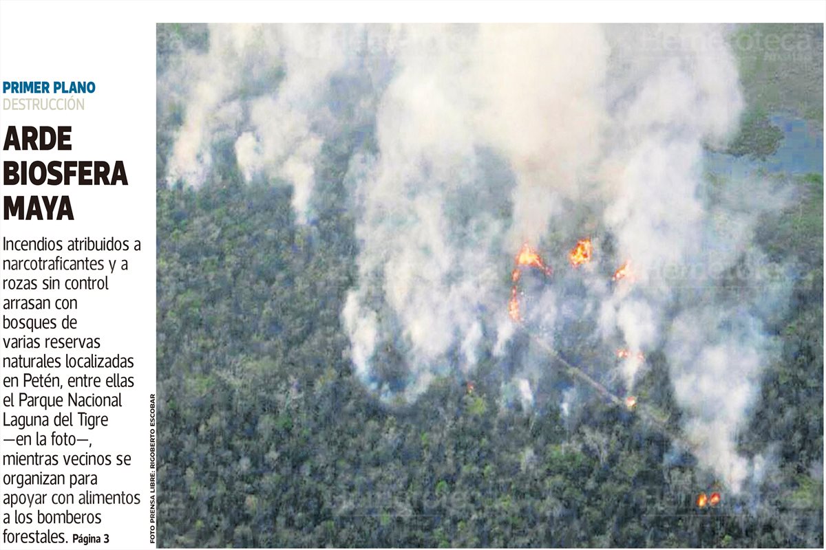Portada de Prensa Libre del 12/04/2017 un incendio en Biosfera Maya consume varias reservas naturales de Petén entre ellas el Parque laguna del Tigre. (Foto: Hemeroteca