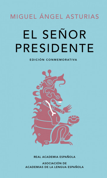 Presentan en Guatemala la edición conmemorativa de la RAE de El Señor Presidente de Miguel Ángel Asturias