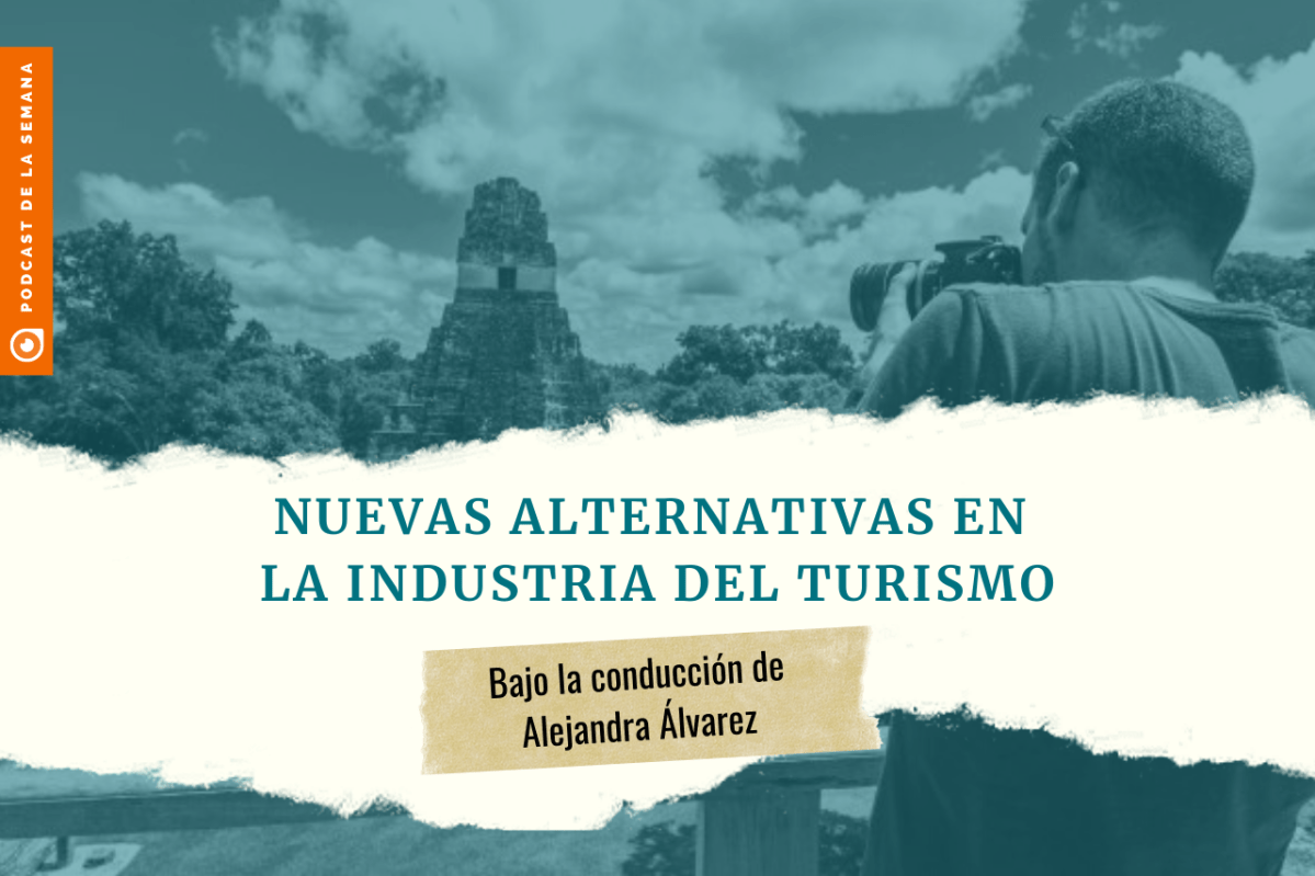 Podcast: ¿Cuál es el futuro del turismo en Guatemala y de las personas que dependen de esa industria?