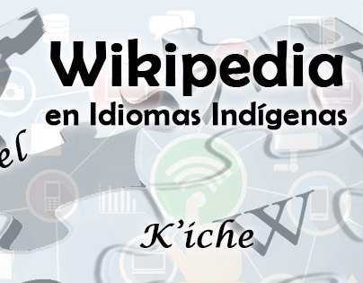 Los esfuerzos de varios activistas digitales para llegar a una Wikipedia en idiomas indígenas