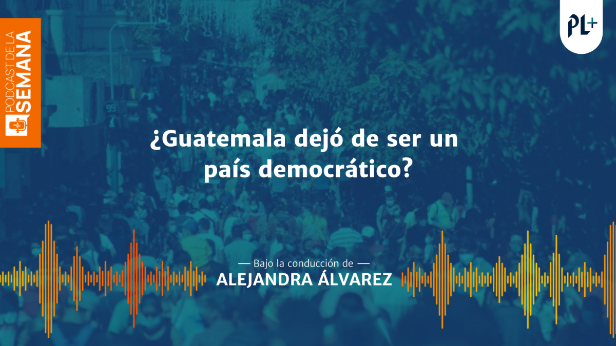 Podcast: “Guatemala ya no es una democracia, es ahora un régimen híbrido”