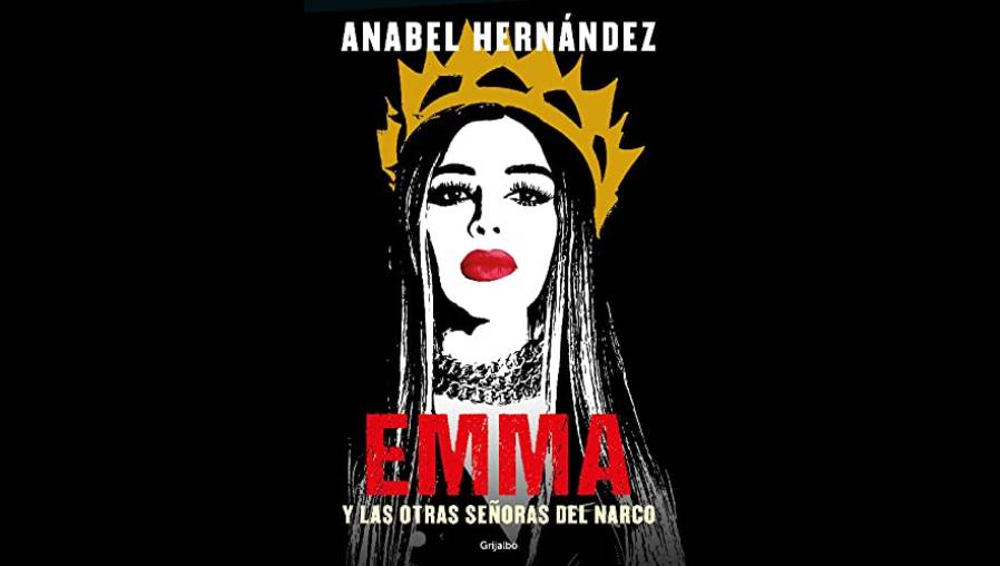 Portada del libro “Emma y las otras señoras del narco”, de Anabel Hernández. (Foto Prensa Libre: Twitter)