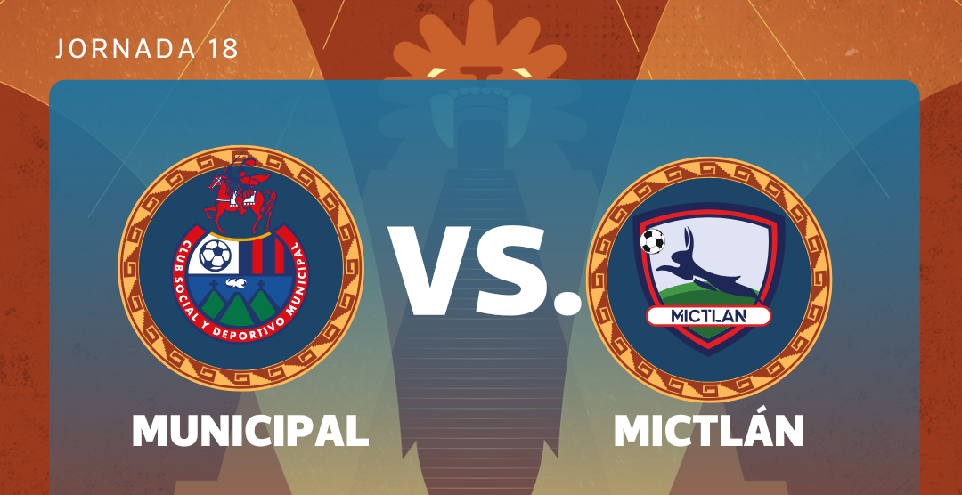 EN VIVO| Municipal vs. Mictlán por el cierre de la jornada 18 del torneo Apertura 2025