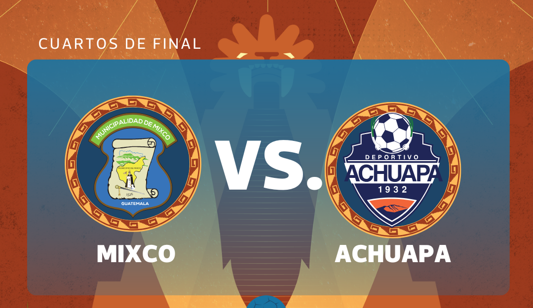 En vivo: Mixco vs. Achuapa, sigue los detalles del encuentro de vuelta de los cuartos de final