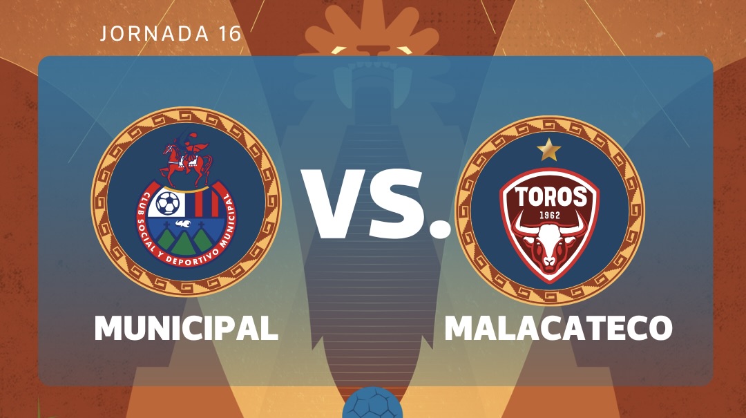 EN VIVO | Municipal vs. Malacateco por la jornada 16 del Torneo Clausura 2026