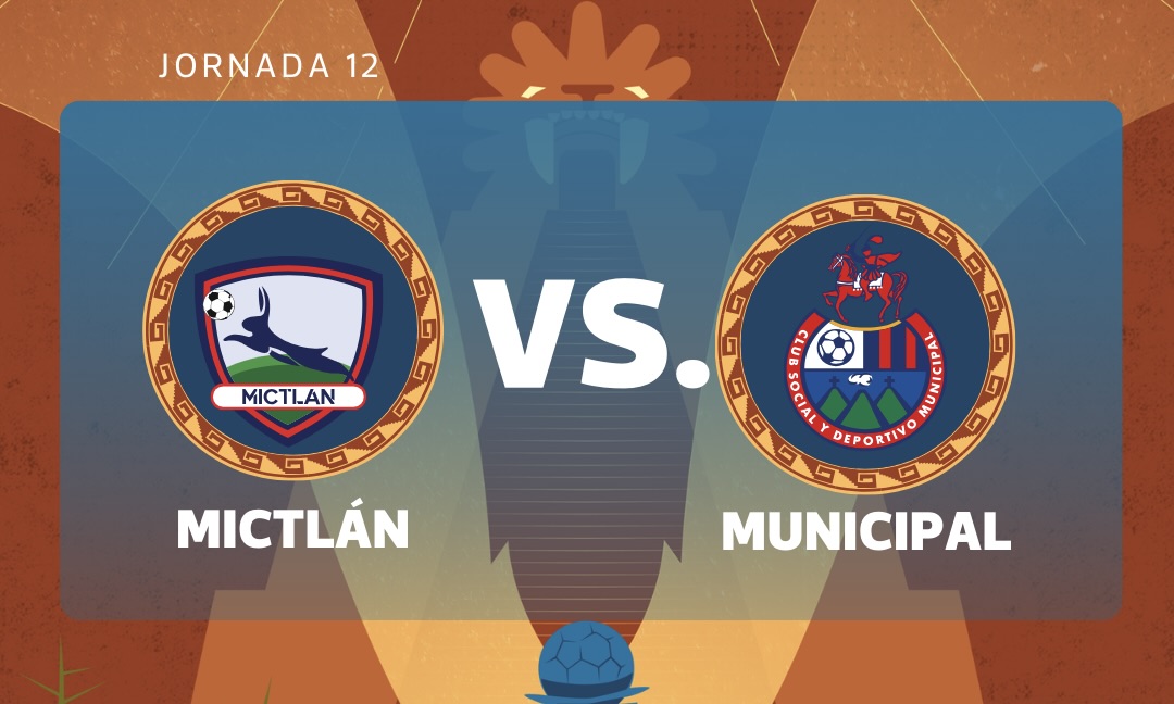 EN VIVO | Mictlán vs. Municipal por la jornada 12 del Torneo Clausura 2026