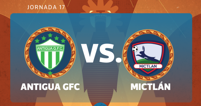 EN VIVO | Antigua GFC vs. Mictlán por la jornada 17 del Torneo Clausura 2