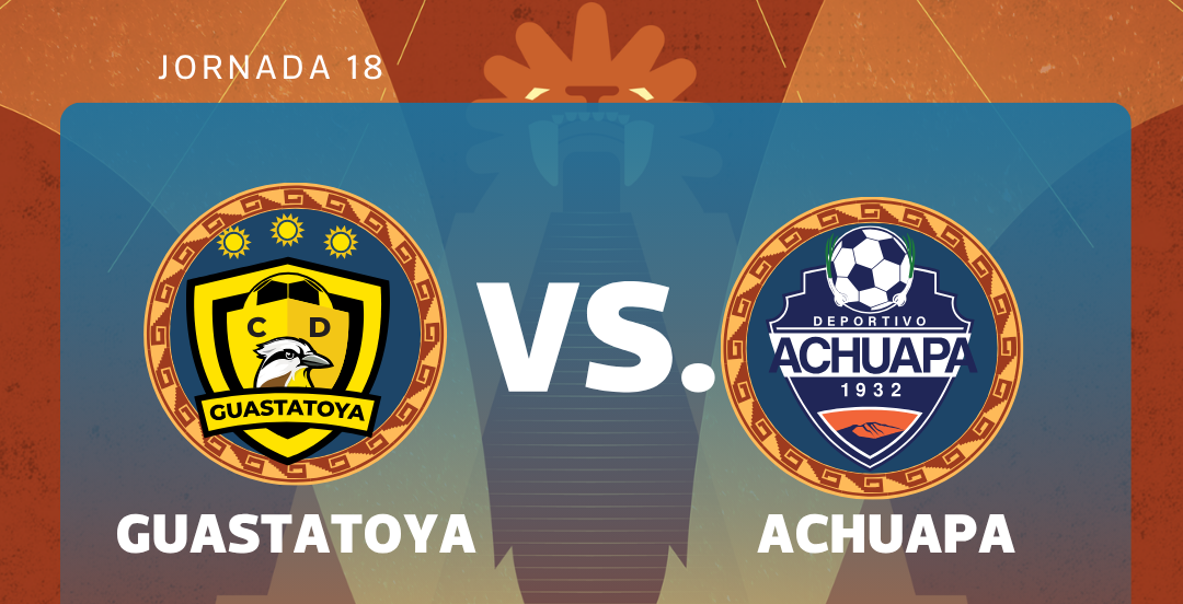 EN VIVO l Guastatoya vs. Achuapa por la jornada 18 delTorneo Clausura 2026