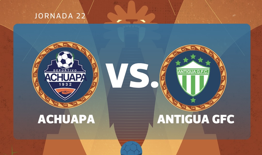 EN VIVO | Achuapa vs. Antigua GFC por la jornada 22 del Torneo Clausura 2026