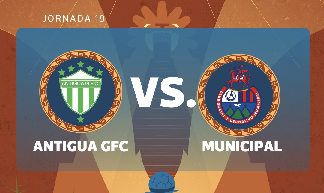 EN VIVO | Antigua GFC vs. Municipal por la jornada 19 del torneo Clausura 2026