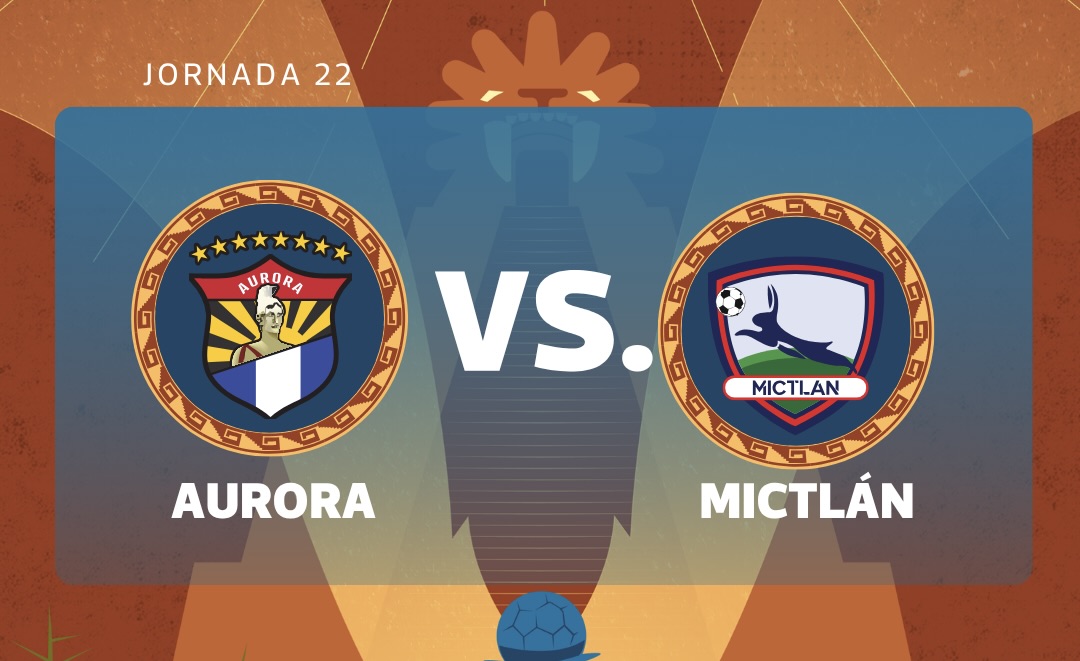 EN VIVO | Aurora vs. Mictlán por la jornada 22 del Torneo Clausura 2026